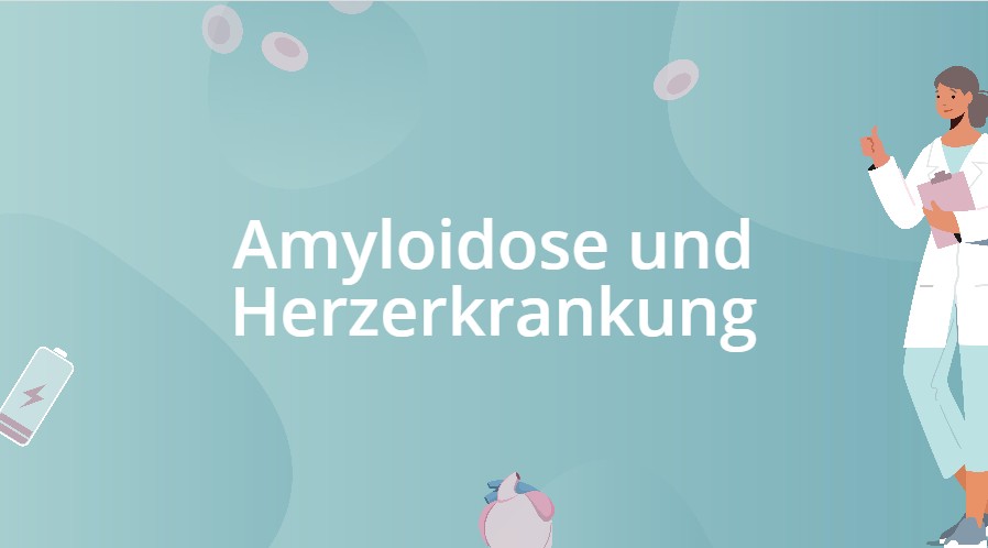 Amyloidose und Herzerkrankung