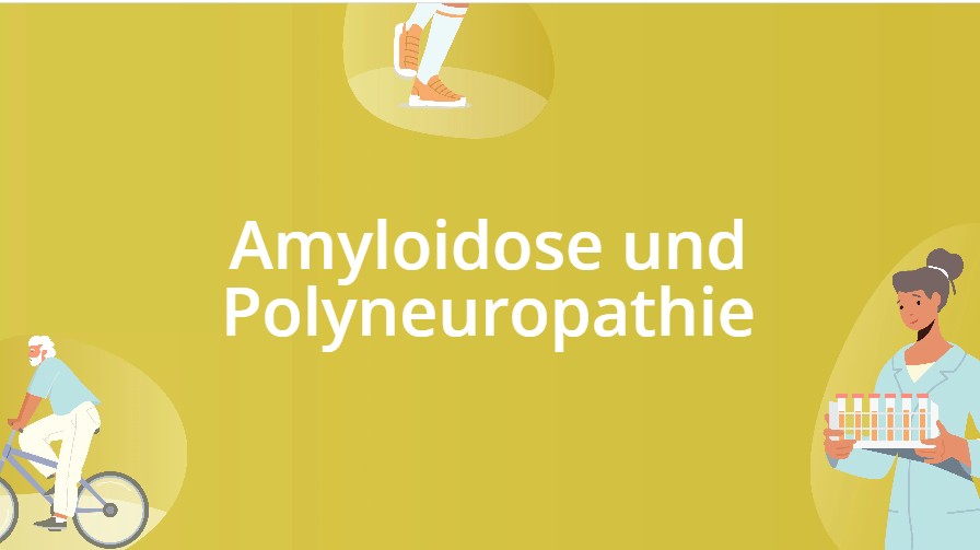Amyloidose und Polyneuropathie